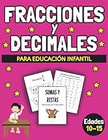 Fracciones y Decimales Para Educacion Infantil: Un Libro de Ejercicios Matemáticos Para Convertir Fracciones a Decimales - Cuaderno de Práctica para ... Matemáticas para Niños) (Spanish Edition) B0BNV74WJP Book Cover