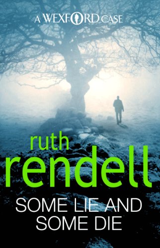 Some Lie And Some Die: a brilliant and brutally dark thriller from the award-winning Queen of Crime, Ruth Rendell (Inspector Wexford series Book 8)