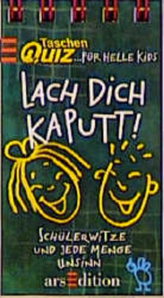 Taschenquiz für helle Kids, Lach dich kaputt! (Taschenquiz mit der grossen Klappe)