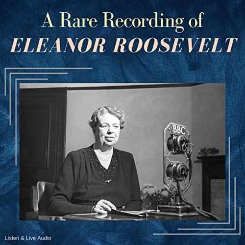 A Rare Recording of Eleanor Roosevelt by Eleanor Roosevelt episode artwork