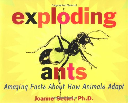 Exploding Ants: Amazing Facts about How Animals Adapt : Settel Ph.D ...