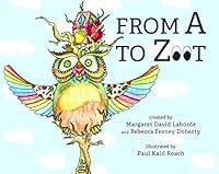 From A to Zoot: An Amazing Journey Filled With Wonder and Wisdom for the Young and Young at Heart 164307105X Book Cover