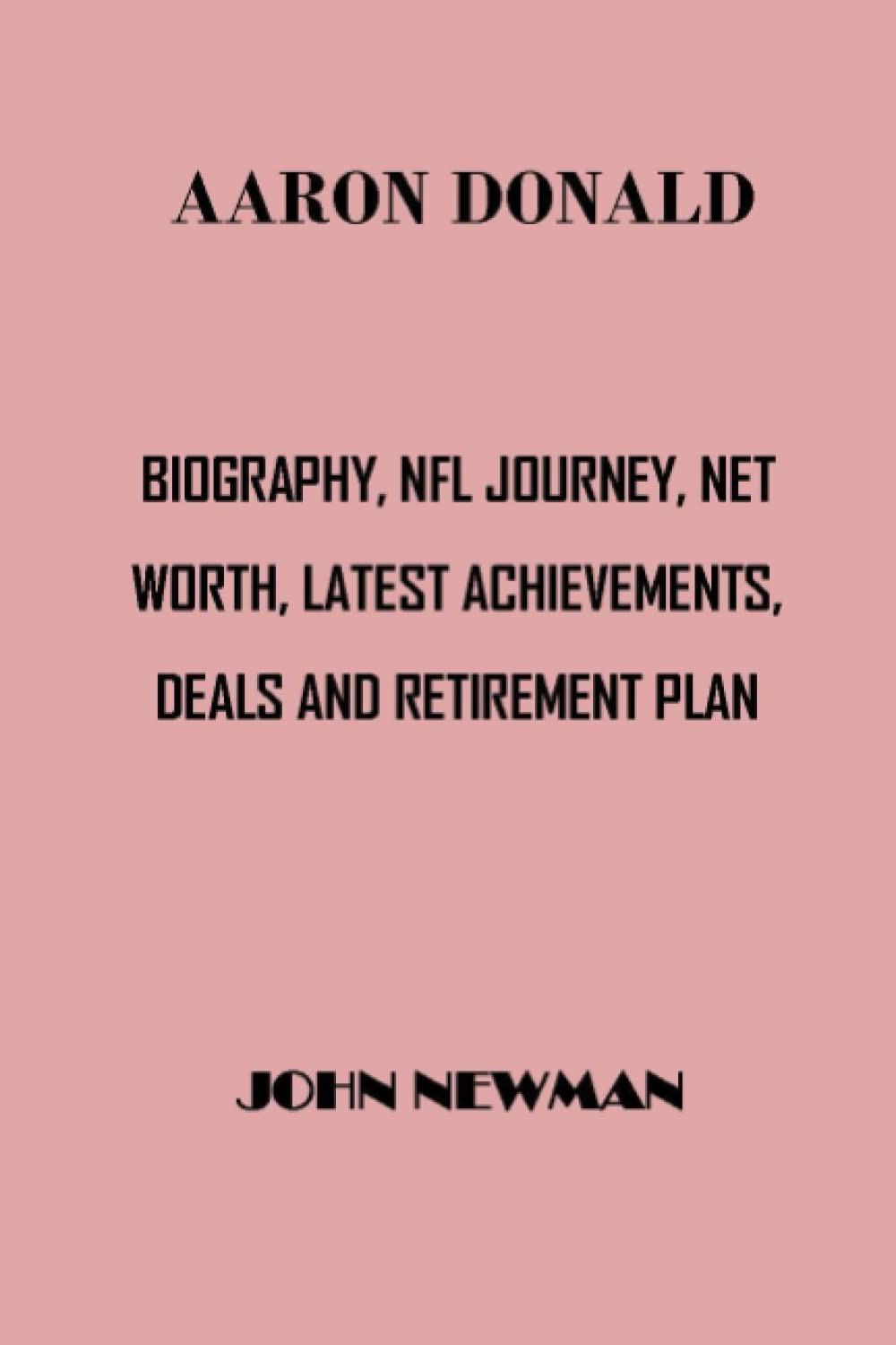 AARON DONALD: BIOGRAPHY, NFL JOURNEY, NET WORTH, LATEST ACHIEVEMENTS, DEALS AND RETIREMENT PLAN