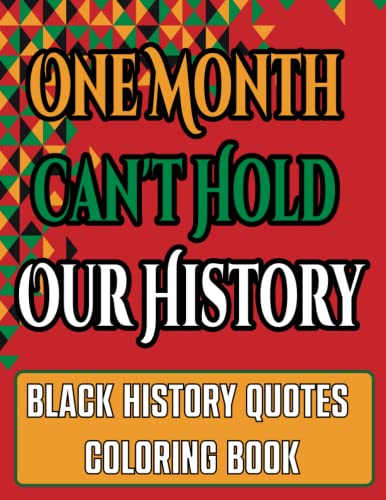 Black History Quotes Coloring Book: Inspirational, Empowering and Motivational African American Black Quotes &Affirmations Black History Month … For Kids, Teens and Adults Pride Gift Idea.