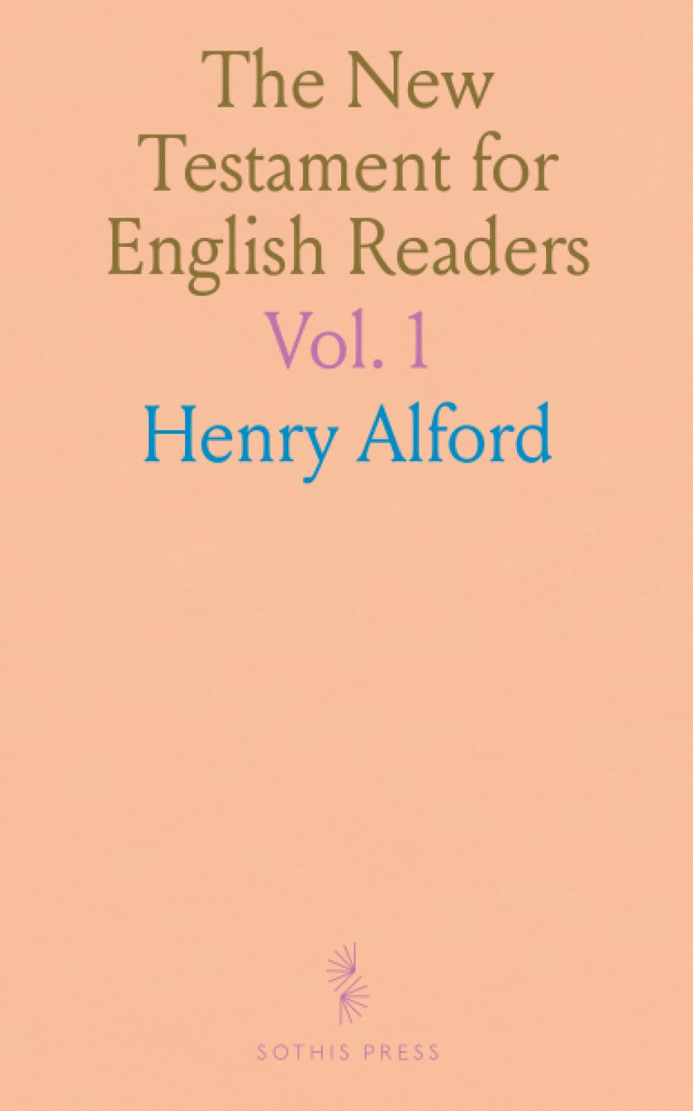 The New Testament for English Readers: Authorized Version with Corrections, References, and Commentary on the Gospels