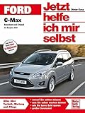 Ford C-Max: Benziner und Diesel ab Bj. 2010 (Jetzt helfe ich mir selbst) - Dieter Korp