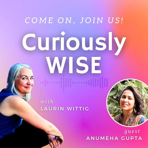 Transforming Anger into Joy: Why Forgiveness Feels Lighter Than You Think with Anumeha Gupta