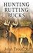 Hunting Rutting Bucks: Secrets for Tagging the Biggest Buck of Your Life!