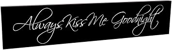 Always Kiss Me Goodnight Carved Engraved Wood Sign 5x24