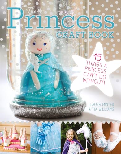 The Princess Craft Book: 15 Things A Princess Can'T Do Without (Little Button Diaries)