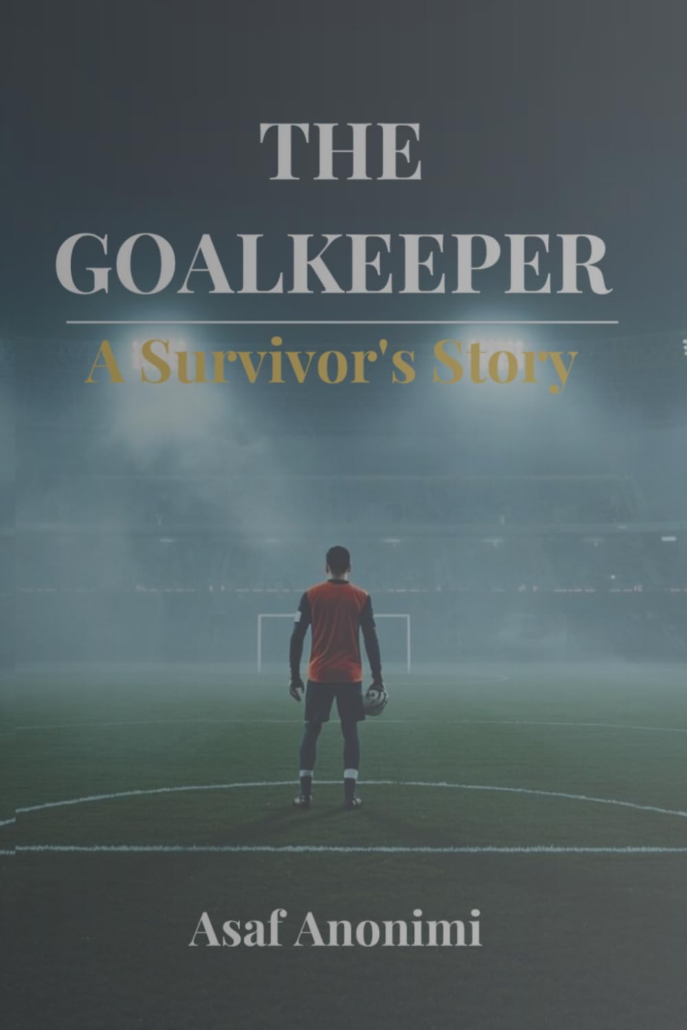The Goalkeeper: A Survivor's Story