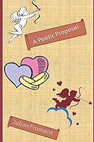 A Poetic Proposal (A Poetic Journey of Love) 1505207924 Book Cover