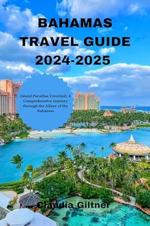 Amazon.com: BAHAMAS TRAVEL GUIDE 2024-2025: Island Paradise Unveiled: A