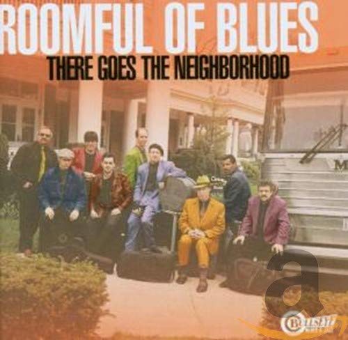 There Goes the Neighborhood [Audio CD] Roomful of Blues; Peter Chatman; Doyle Bramhall II; Kevin May; Marty Ballou; Bob Enos; John Rossi; Rich Lataille; John Wolf; Chris Vachon and Phil Greene
