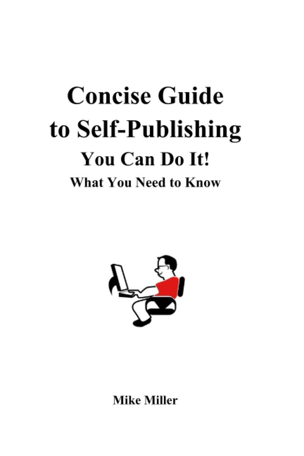 Concise Guide to Self-Publishing Your Book: What You Need to Know