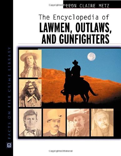 Buy The Encyclopedia of Lawmen, Outlaws and Gunfighters (Facts on File Crime Library) — BookShops.in