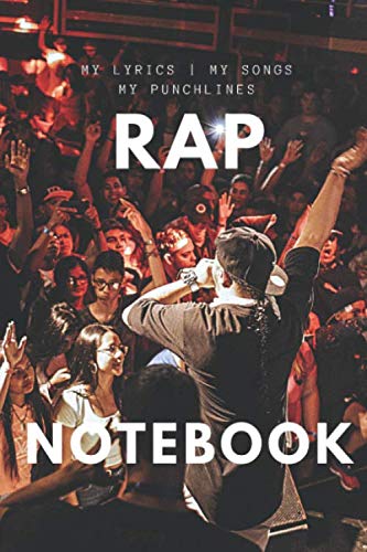 Rap Notebook : my lyrics, my songs, my punchlines: Rap & Hip Hop Journal, handbook artist writing songwriters rhymes | music R&B | 100 pages | 6 x 9”