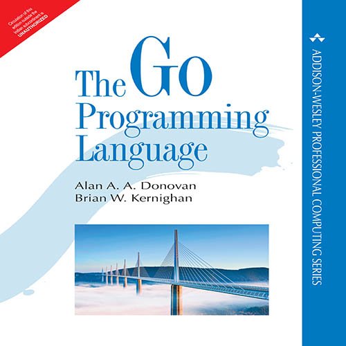 Go Programming Language [Paperback] [Jan 01, 2016] Alan A. A. Donovan And Brian W. Kernighan