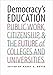Democracy's Education: Public Work, Citizenship, and the Future of Colleges and Universities