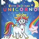 Blocco Da Disegno UNICORNO: Un Blocco Da Disegno Per Bambini e Ragazzi - Interno Con Piccoli Motivi Di Unicorno e Aarcobaleno a Colorii (Italian Edition)