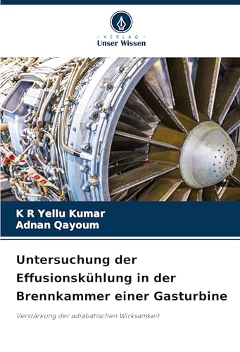 Untersuchung der Effusionskühlung in der Brennkammer einer Gasturbine: Verstärkung der adiabatischen Wirksamkeit