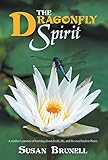 The Dragonfly Spirit: A Mother’S Journey of Learning About Death, Life, and the Road Back to Peace