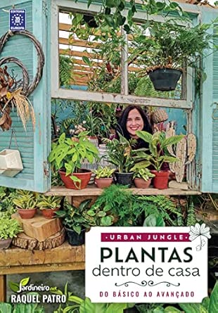 Urban Jungle - Plantas Dentro de Casa - Raquel Patro
