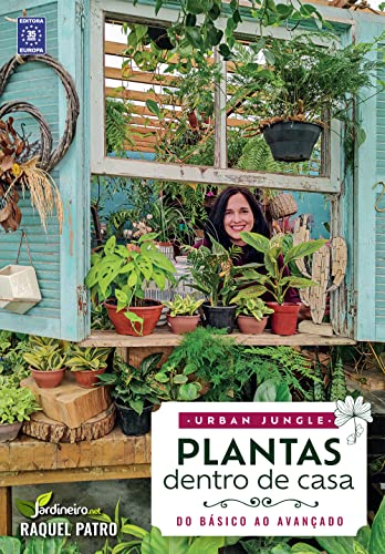 Urban Jungle - Plantas Dentro de Casa - Raquel Patro