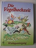  Die Vogelhochzeit; Waldspaziergang