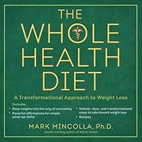 The Whole Health Diet: A Transformational Approach to Weight Loss 039917415X Book Cover