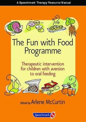 Routledge The Fun with Food Programme: Therapeutic Intervention for Children with Aversion to Oral Feeding