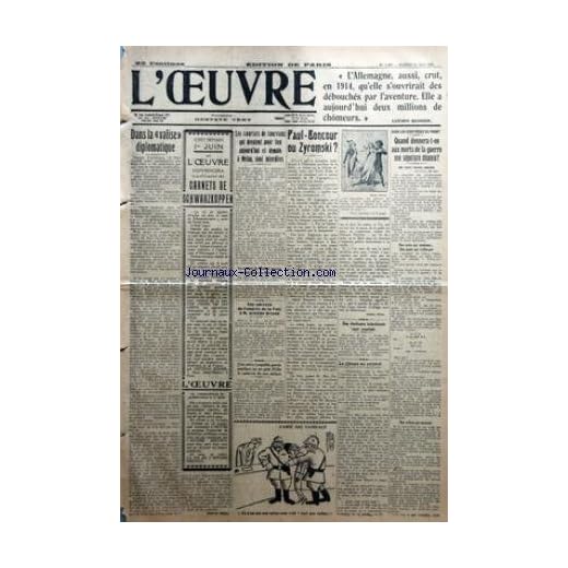 OEUVRE (L') [No 5356] du 31/05/1930 - DANS LA VALISE DIPLOMATIQUE PAR PIERRE MILLE - LES COURSES DE TAUREAUX QUI DEVAIENT AVOIR LIEU AUJOURD'HUI ET DEMAIN A MELUN SONT INTERDITES - UNE ADRESSE DU CONGRES DE LA PAIX A M. ARISTIDE BRIAND - UNE MERE COUPABLE GARDE PENDANT UN AN PRES D'ELLE LE CADAVRE DE SON ENFANT - PAUL-BONCOUR OU ZYROMSKI PAR JEAN PIOT - DES ETUDIANTS INDOCHINOIS SONT EXPULSES PAR D. - DANS LES CIMETIERES DU FRONT - QUAND DONNERA-T-ON AUX MORTS DE LA GUERRE UNE SEPULTURE DECENTE
