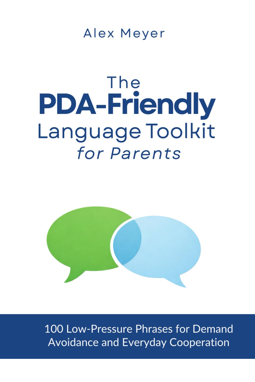 The PDA-Friendly Language Toolkit for Parents: 100 Low-Pressure Phrases for Demand Avoidance and Everyday Cooperation
