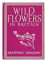 Wild flowers in Britain / [by] Geoffrey Grigson B00CLDMRJ6 Book Cover