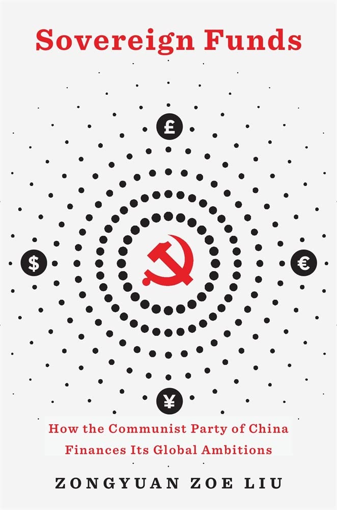 Sovereign Funds : How the Communist Party of China Finances Its Global Ambitions
