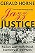Jazz and Justice: Racism and the Political Economy of the Music