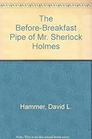 The Before-Breakfast Pipe of Mr. Sherlock Holmes 0938501216 Book Cover
