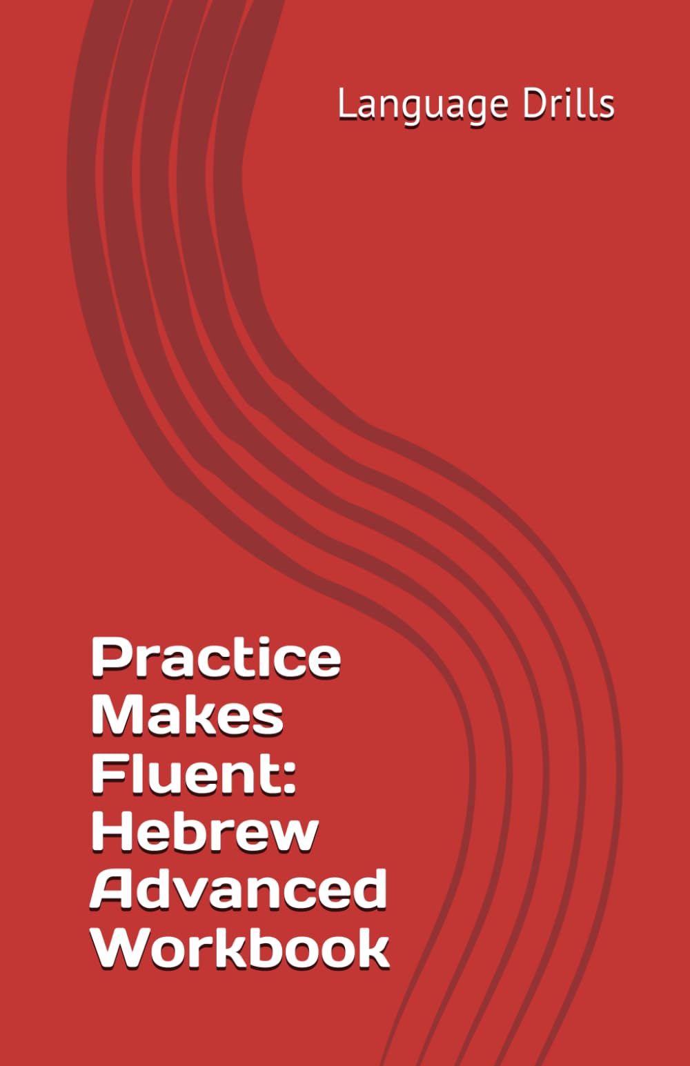 Practice Makes Fluent: Hebrew Advanced Workbook
