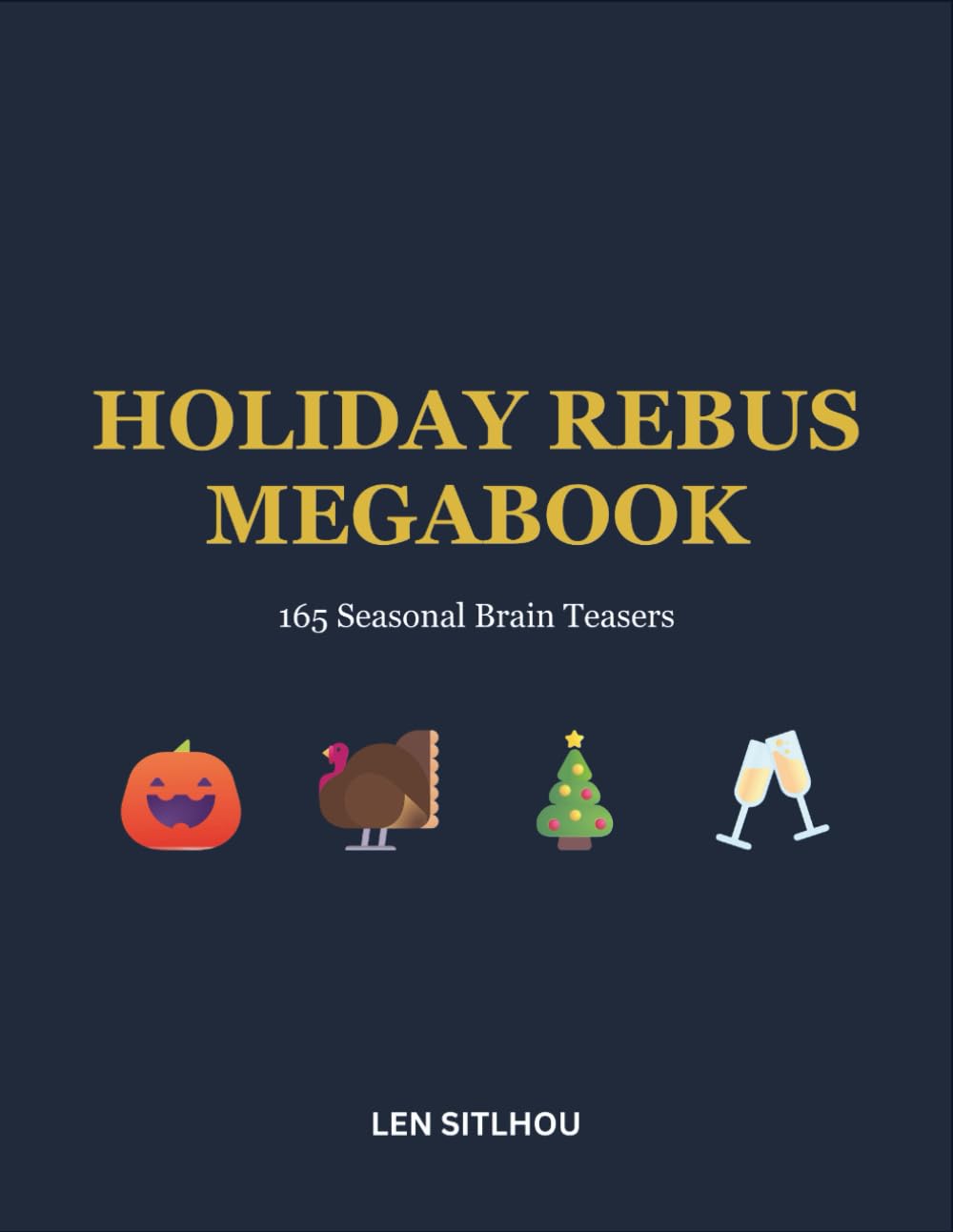 Holiday Rebus Megabook: 165 Unique Seasonal Brain Teasers for Halloween, Thanksgiving, Christmas, and the New Year (Ultimate Rebus Puzzles)