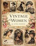  Vintage Women for Junk Journal: 168+ One-Sided Vintage Designs for Creative Journals and Paper Projects