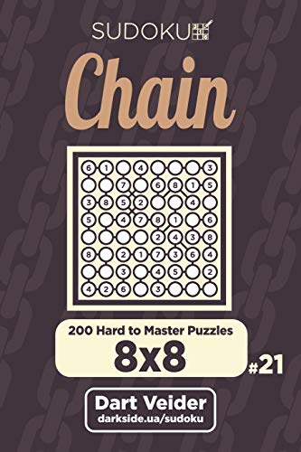Chain Sudoku - 200 Hard to Master Puzzles 8x8 (Volume 21)