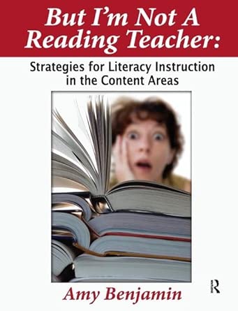 But I'm Not a Reading Teacher: Strategies for Literacy Instruction in the Content Areas 1st Edition book cover