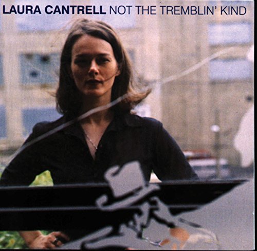 Album Art for Not The Tremblin' Kind by Laura Cantrell