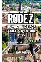 Rodez Travel Guide for Family Adventure 2025 B0F5WS1BKD Book Cover