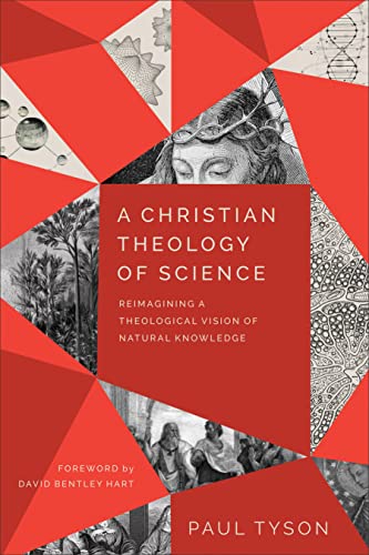 A Christian Theology of Science: Reimagining a Theological Vision of Natural Knowledge