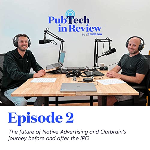 Gilad de Vries, Chief Strategy Officer of Outbrain on the future of Native Advertising and Outbrain's journey before and after the IPO