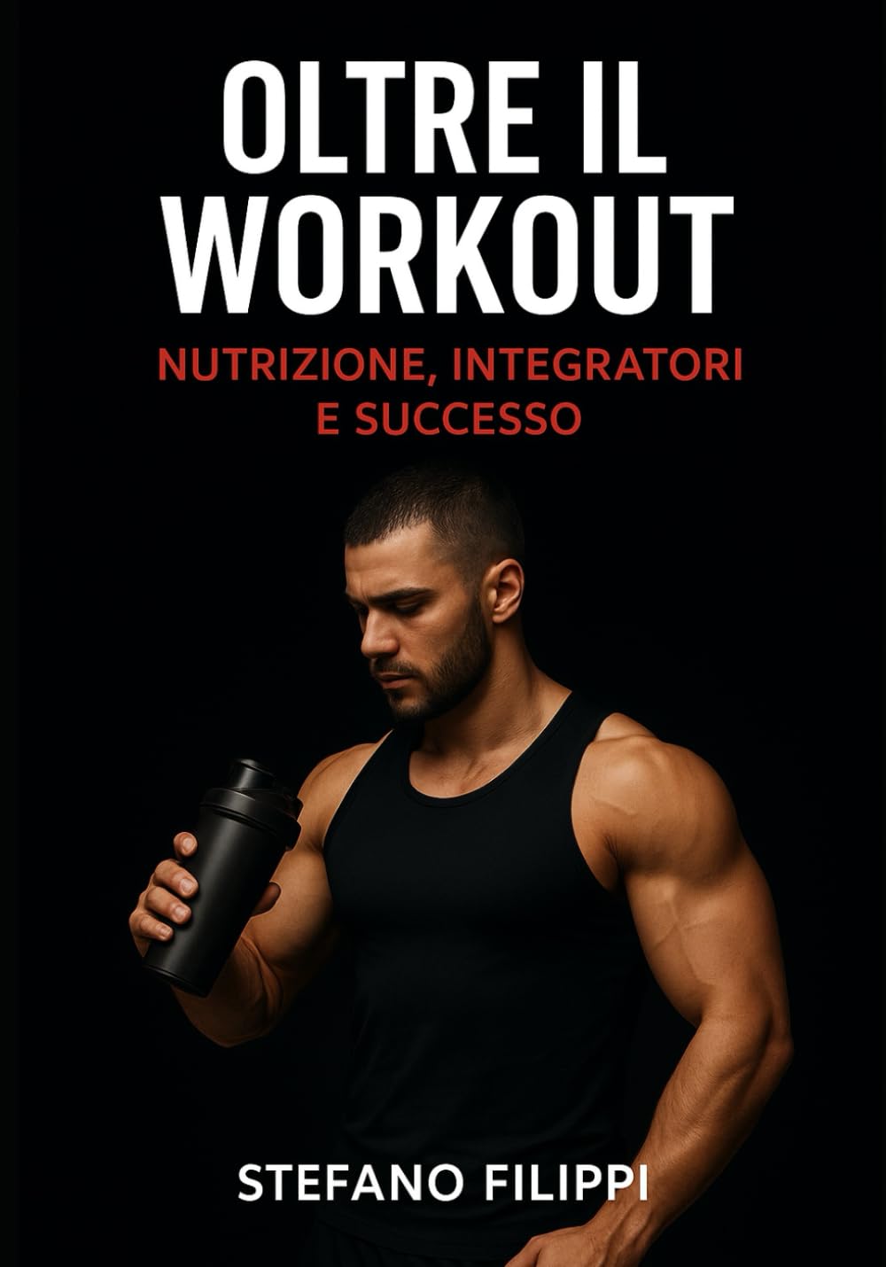Oltre il Workout Nutrizione Integratori e Successo (GLI IMPERDIBILI)