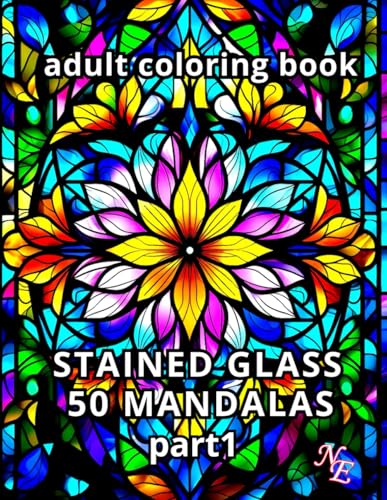 STAINED GLASS 50 MANDALAS adult coloring book: Soothing stained glass patterns (