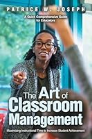 The Art of Classroom Management: Maximizing Instructional Time to Increase Student Achievement 1698720483 Book Cover