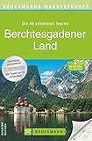  Wanderführer Berchtesgadener Land: Die 40 schönsten Touren zum Wandern rund um den Königsee, Ramsau am Dachstein, Grünstein, Hochkönig und den ... zum Download (Bruckmanns Wanderführer)
